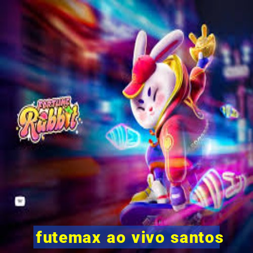 futemax ao vivo santos